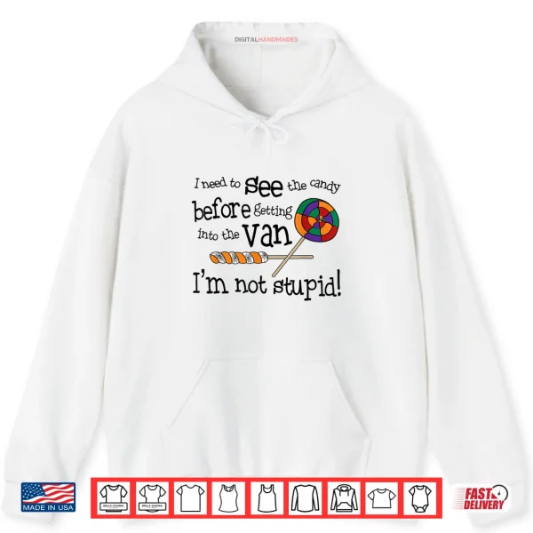 Hoodie I Need To See The Candy Before Getting In To The Van Cowgirl Shirt
