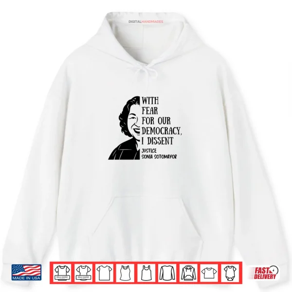 Hoodie With Fear For Our Democracy I Dissent Quote Sonia Sotomayor Shirt