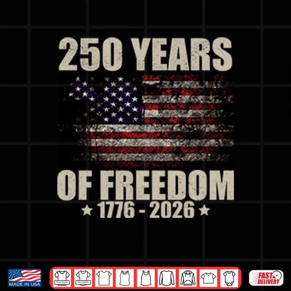 Design 250 Years Of Freedom 1776 2026 Shirt