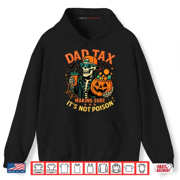 Halloween Dad Tax Making Sure Not Poison Skeleton Papa Shirt 2 Hoodie Halloween Dad Tax Making Sure Not Poison Skeleton Papa Shirt