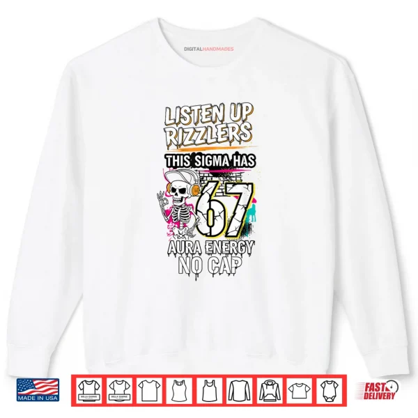 Sweatshirt Listen Up Rizzlers This Sigma Has 67 Aura Energy Skeleton Shirt