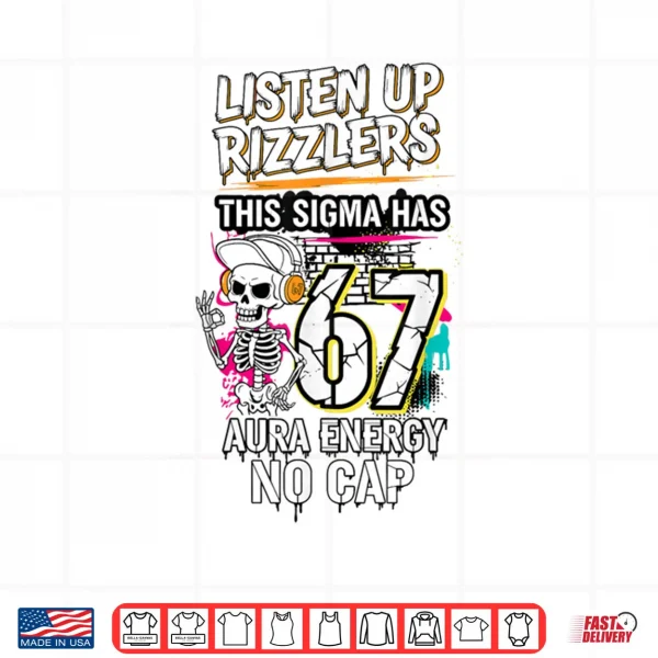 Design Listen Up Rizzlers This Sigma Has 67 Aura Energy Skeleton Shirt