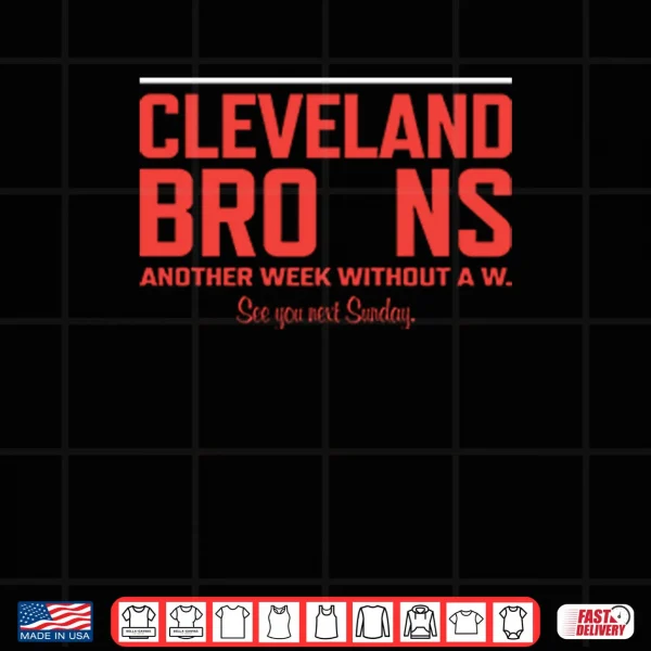 Design Cleveland Browns Another Week Without A W Shirt