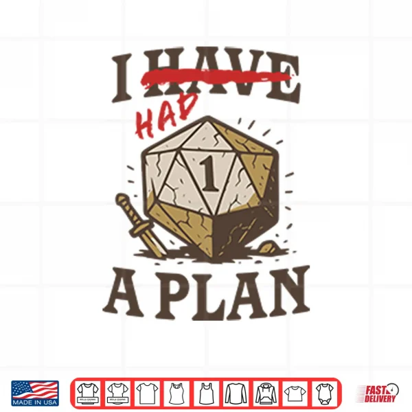 Design I Had A Plan D20 Shirt