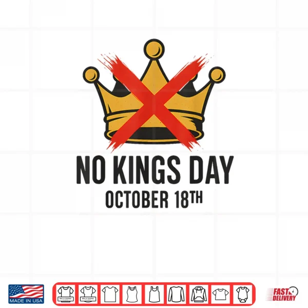 No Kings Day October 18th No Kings in America Democracy Shirt 3 Design No Kings Day October 18th No Kings in America Democracy Shirt