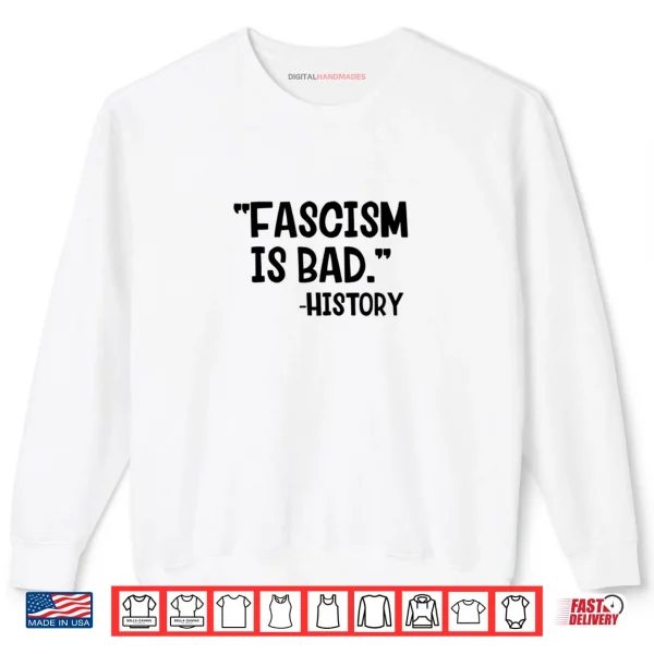 Sweatshirt Fascism Is Bad History Shirt