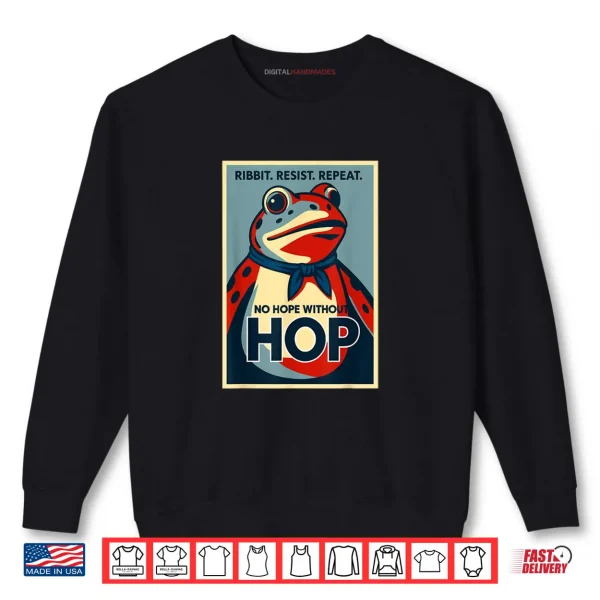 Sweatshirt Ribbit Resist Repeat No Hope Without Hop Portland Frog Shirt