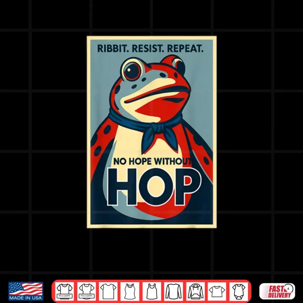 Design Ribbit Resist Repeat No Hope Without Hop Portland Frog Shirt