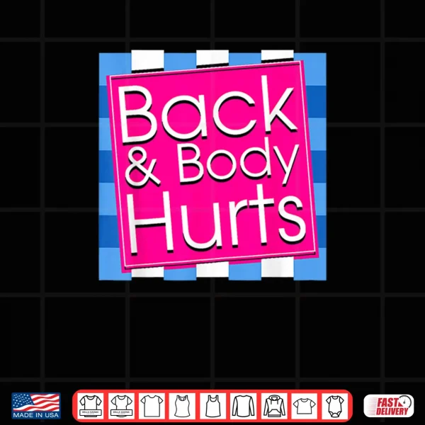 Design Back Body Hurts Tee Quote Exercise Workout Gym Top Shirt