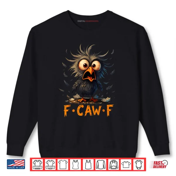Sweatshirt F Caw F Black Crow FCawF Humor Quote Bird Meme Shirt
