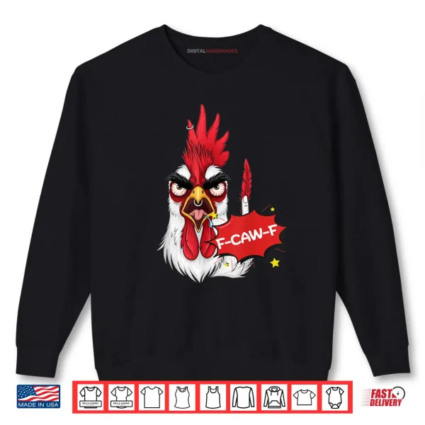 Sweatshirt F Caw F Funny Chicken Humor Quote Rooster Meme Shirt