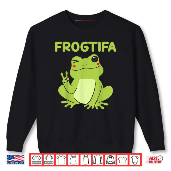 Frogtifa Fascist Political Humor Shirt 1 Sweatshirt Frogtifa Fascist Political Humor Shirt