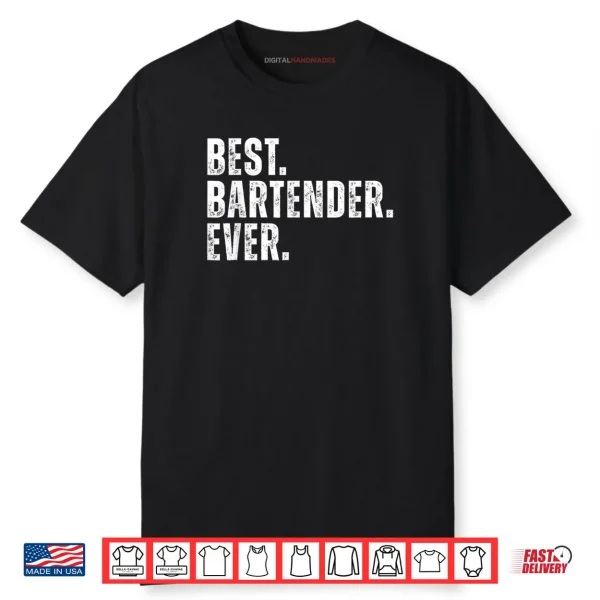 Best Bartender Ever Funny Bartending Shirt Best Bartender Ever Funny Bartending Shirt