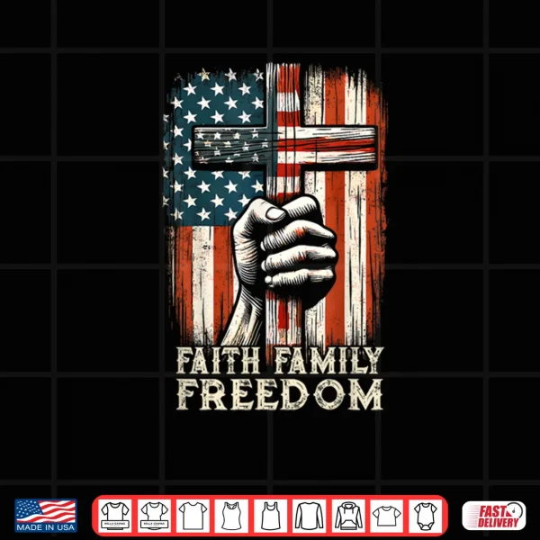Design USA Flag Faith Family Freedom Patriotic Christian Shirt
