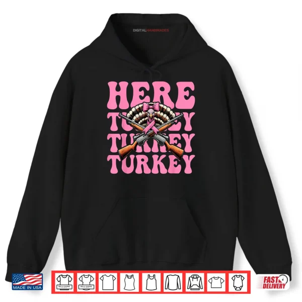 Hoodie Here Turkey Turkey Turkey Hunting Turkey Hunter Shirt