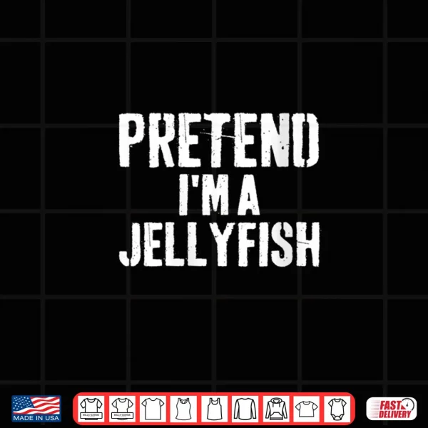 Lazy Easy Halloween Costume Pretend I'm A Jellyfish Shirt 3 Design Lazy Easy Halloween Costume Pretend Im A Jellyfish Shirt