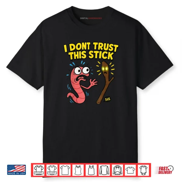 Marcus I Donβt Trust This Stick Funny Worm Meme Shirt Marcus I Donβt Trust This Stick Funny Worm Meme Shirt
