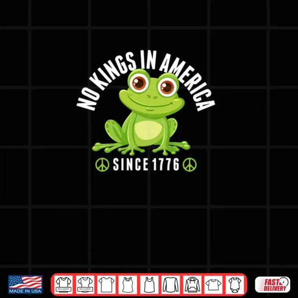 No Kings In America Since 1776 Cute Frog Shirt 3 Design No Kings In America Since 1776 Cute Frog Shirt
