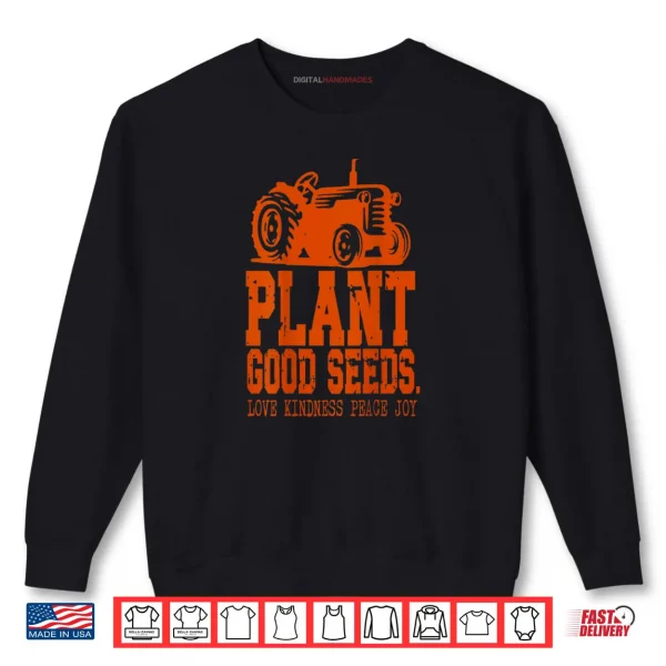 Plant Good Seeds Tractor Vintage Farm Quote Shirt 1 Sweatshirt Plant Good Seeds Tractor Vintage Farm Quote Shirt