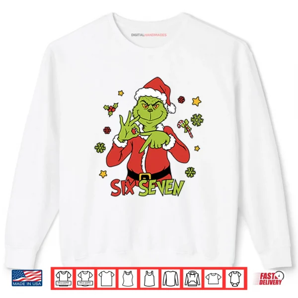 Sweatshirt 6 7 Six Seven Meme Grinch Christmas Shirt