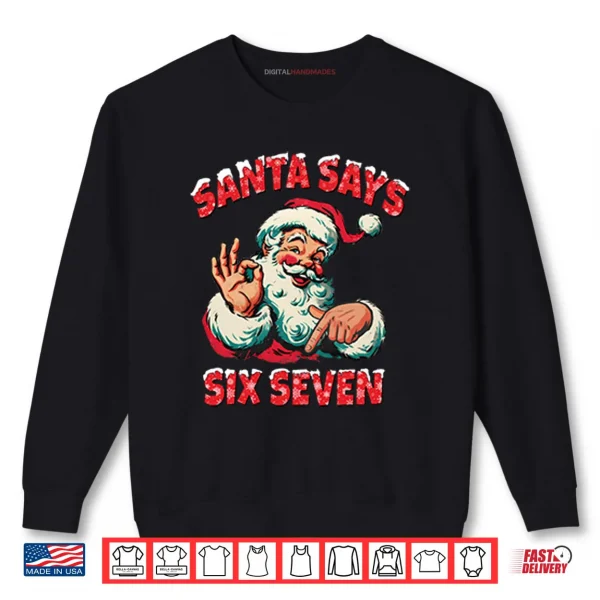 Sweatshirt Santa Says Six Seven Shirt