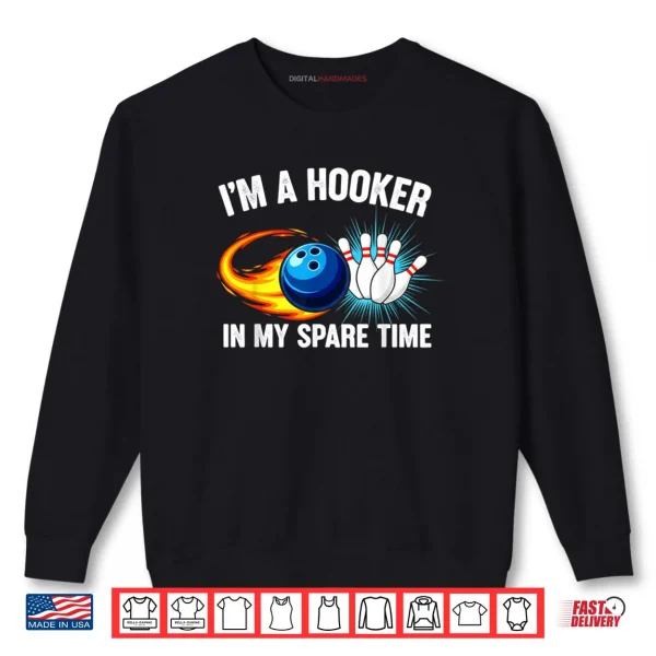 Sweatshirt Im Hook er in Spare Time Funny Ten Pin Bowling Humor Shirt