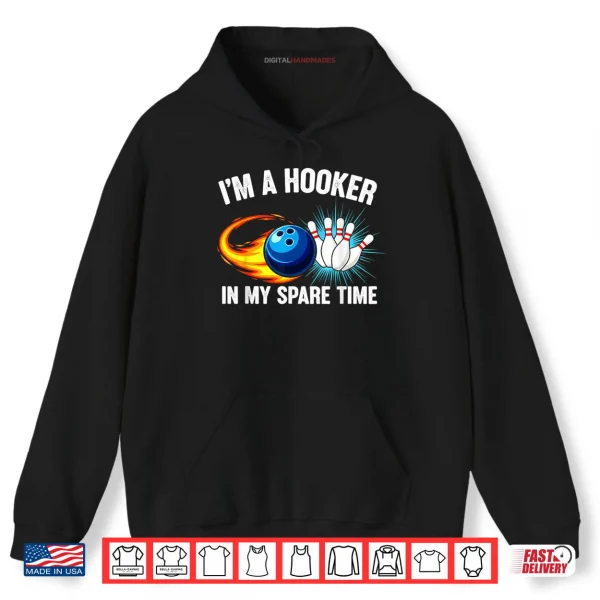 Hoodie Im Hook er in Spare Time Funny Ten Pin Bowling Humor Shirt