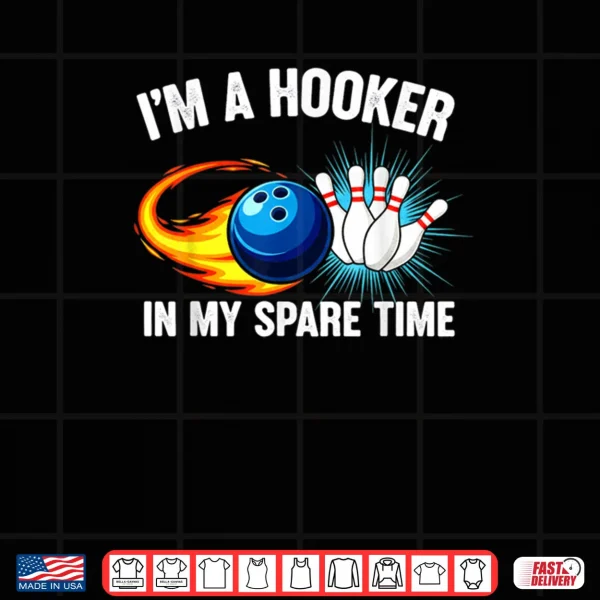 Design Im Hook er in Spare Time Funny Ten Pin Bowling Humor Shirt