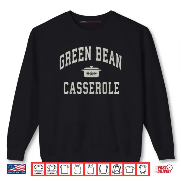 Sweatshirt Green Bean Casserole Thanksgiving Cooking Shirt