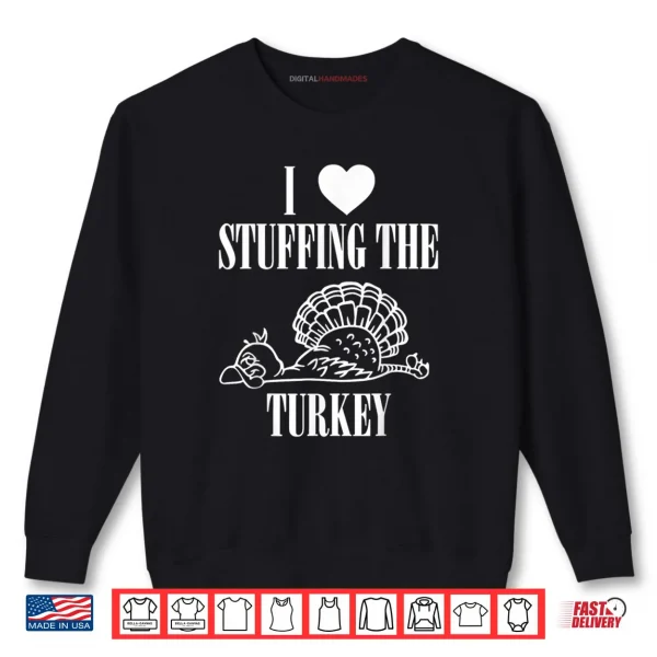 Sweatshirt I Love Stuffing The Turkey Couple Matching Thanksgiving Shirt