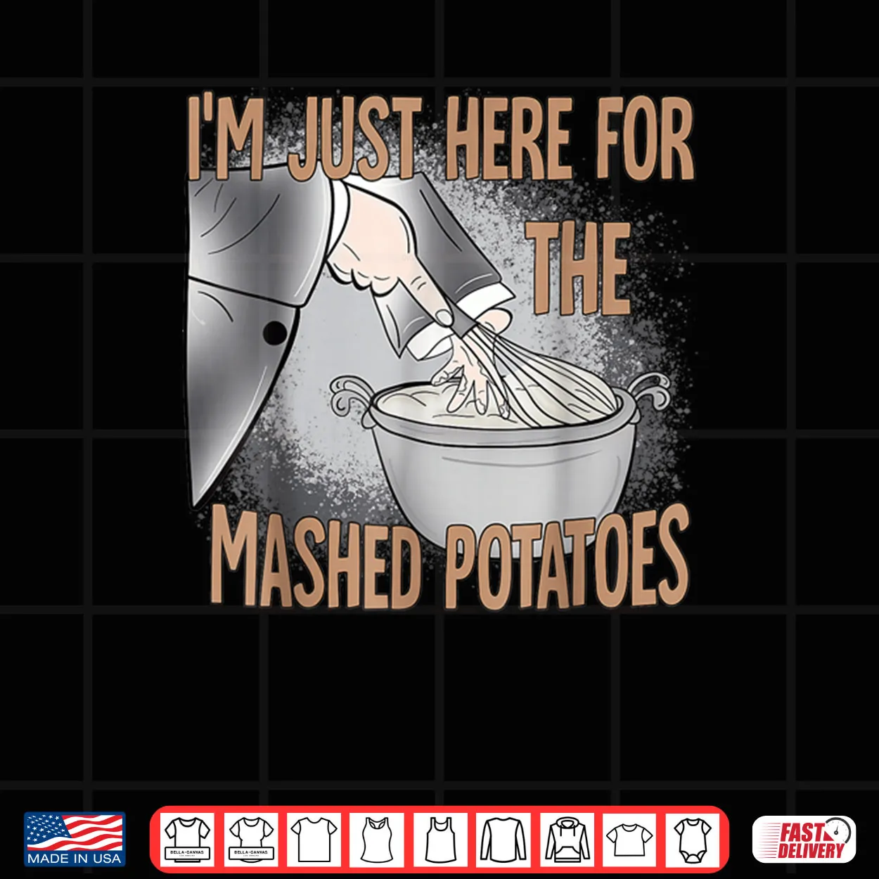 I’m Just Here for The Mashed Potatoes Thanksgiving Food Shirt I’m Just Here for The Mashed Potatoes Thanksgiving Food Shirt