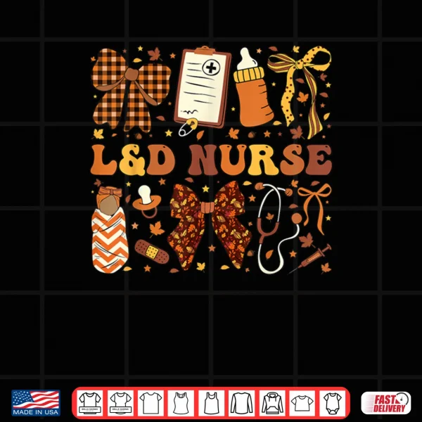 Design LD Nurse Fall Autumn Coquette Labor Delivery Thanksgiving Shirt