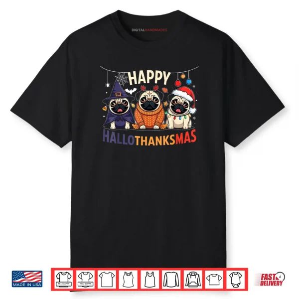 Pug Halloween Thanksgiving Christmas Happy HalloThanksMas Shirt