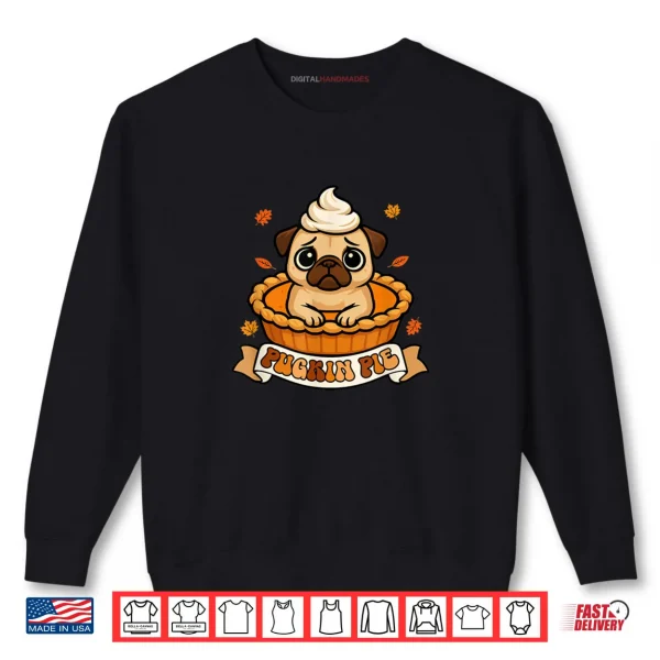 Sweatshirt Pugkin Pie Thanksgiving Pug Inside Pumpkin Pie Funny Owner Shirt