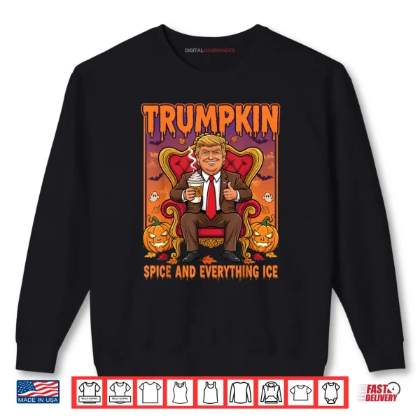 Sweatshirt Trumpkin Spice and Everything Ice Thanksgiving Fall Season Shirt