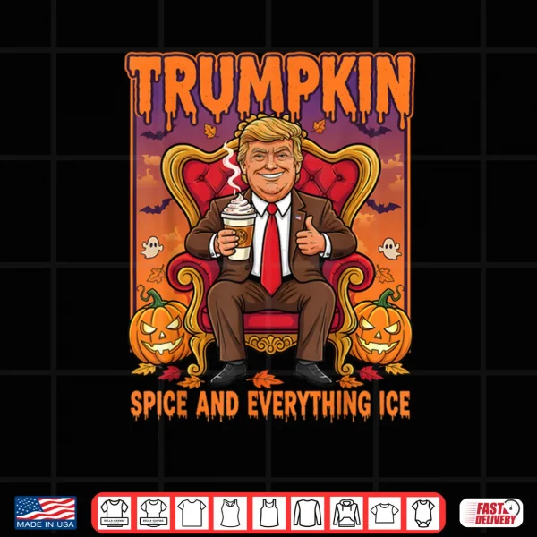 Design Trumpkin Spice and Everything Ice Thanksgiving Fall Season Shirt