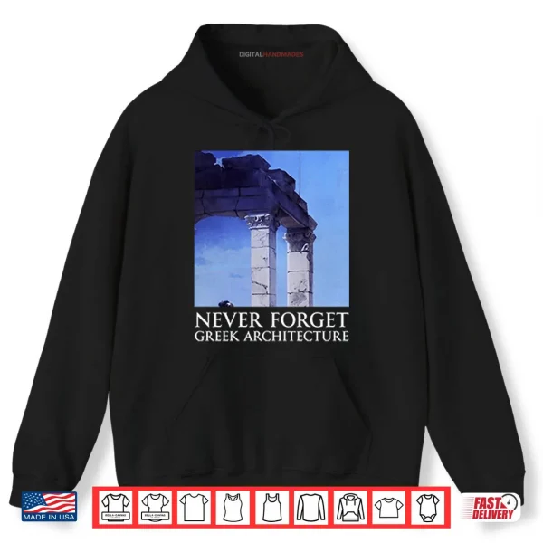 Hoodie Never Forget Greek Architecture Shirt