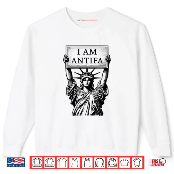 Sweatshirt Statue Of Liberty I Am Antifa Shirt