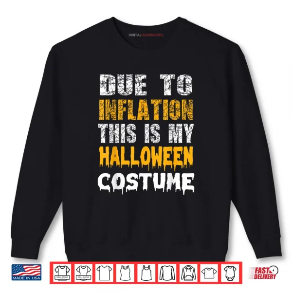 Sweatshirt Due to Inflation This is My Funny Halloween Men Costume Shirt