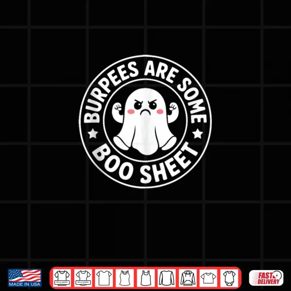 Design Burpees are Some Boo Sheet Spooky Halloween Ghost Fitness Shirt