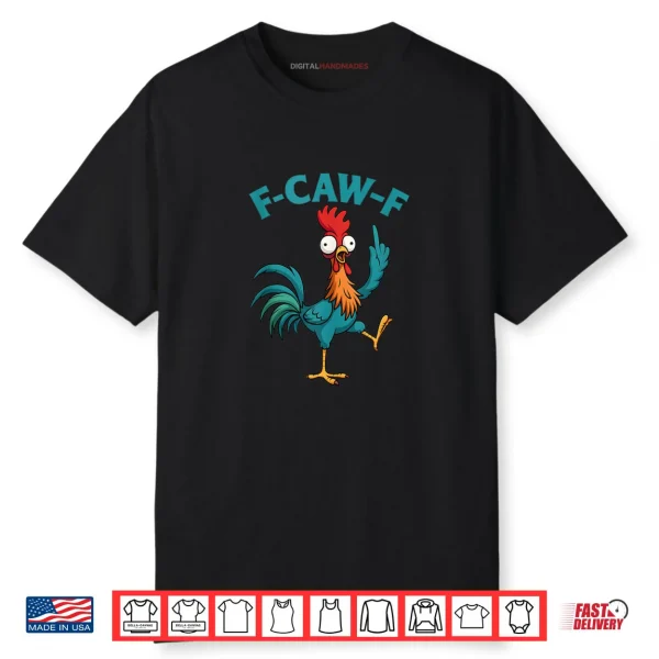 F Caw F Rooster Funny Bird Fcawf Chicken Whisperer Fawk Off Shirt