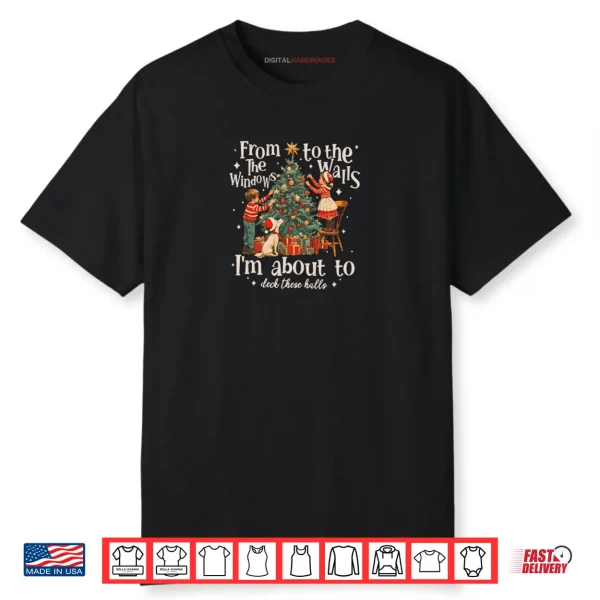 From The Windows To The Walls I’m About To Deck Shirt