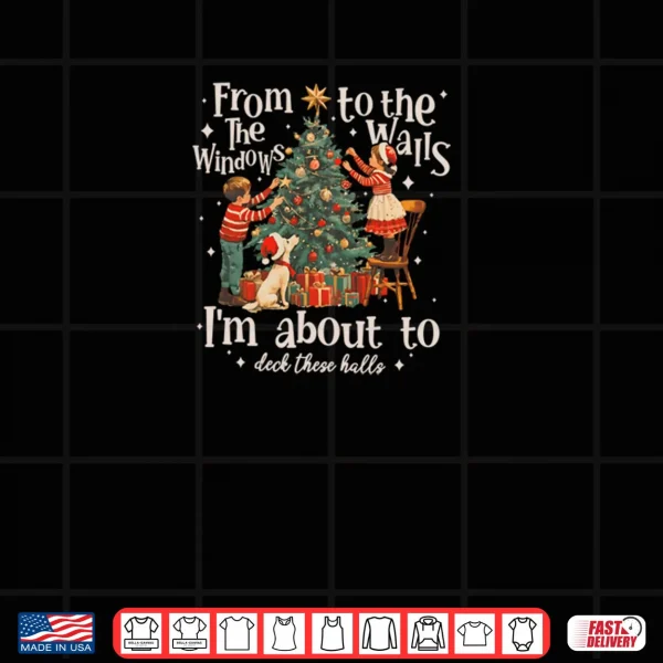 From The Windows To The Walls I'm About To Deck Shirt 3 Design From The Windows To The Walls Im About To Deck Shirt