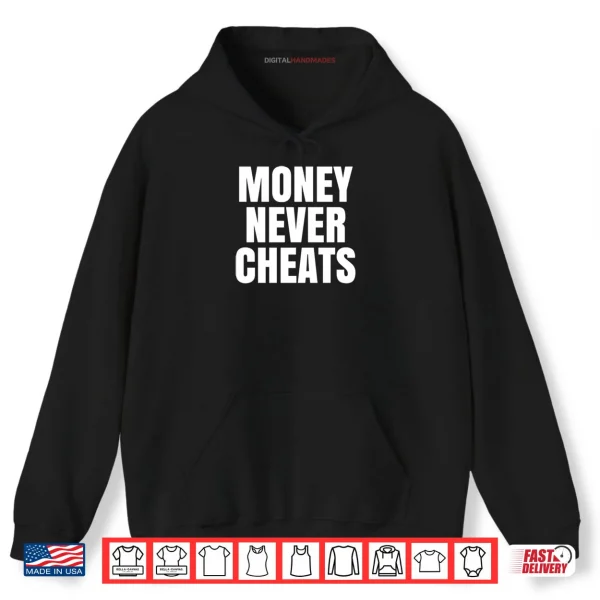 Hoodie Money Never Cheat Shirt