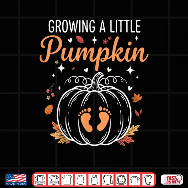 Growing Little A Pumpkin Thanksgiving Shirt 3 Design Growing Little A Pumpkin Thanksgiving Shirt