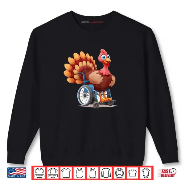 Happy Turkey Costume in Wheelchair for Thanksgiving Lovers Shirt 1 Sweatshirt Happy Turkey Costume in Wheelchair for Thanksgiving Lovers Shirt