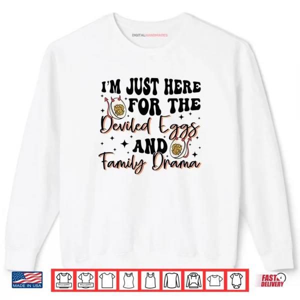 Sweatshirt Im Just Here for The Deviled Eggs Family Drama Thanksgiving Shirt