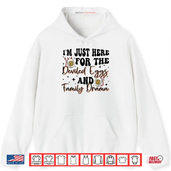 Hoodie Im Just Here for The Deviled Eggs Family Drama Thanksgiving Shirt