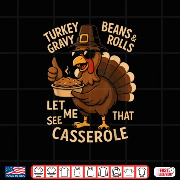 Design Thanksgiving Turkey Gravy Beans and Rolls Casserole Shirt