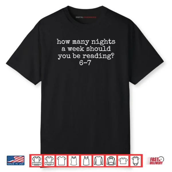 How Many Nights A Week Should You Be Reading 6 7 Shirt How Many Nights A Week Should You Be Reading 6 7 Shirt